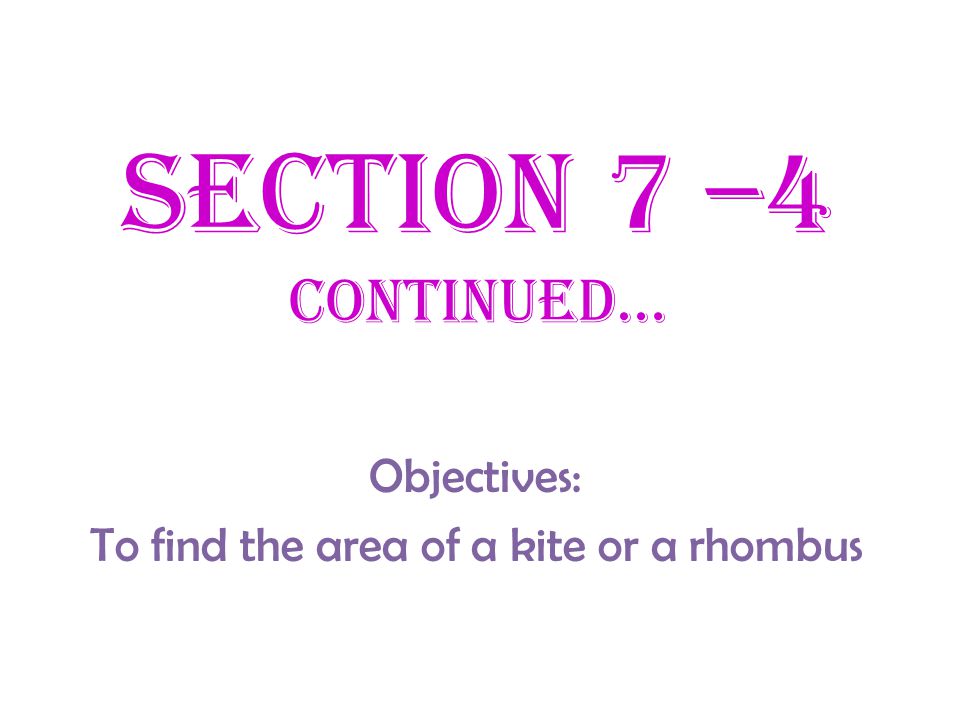 Section 7 –4 Area of Trapezoids, Rhombuses, & Kites - ppt video 